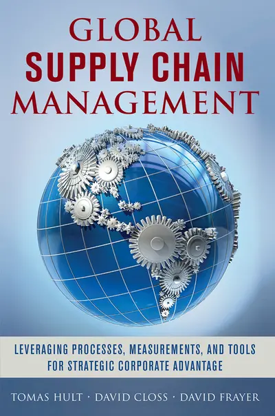 Global Supply Chain Management: Leveraging Processes, Measurements, and Tools for Strategic Corporate Advantage Global Supply Chain Management: Leveraging Processes, Measurements, and Tools for Strategic Corporate Advantage
