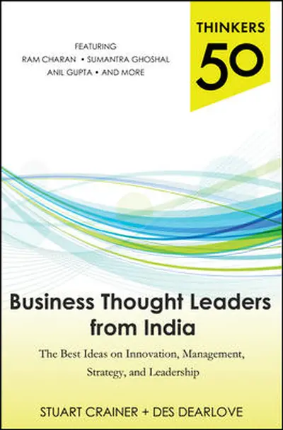 Thinkers 50: Business Thought Leaders from India: The Best Ideas on Innovation, Management, Strategy, and Leadership Thinkers 50: Business Thought Leaders from India: The Best Ideas on Innovation, Management, Strategy, and Leadership
