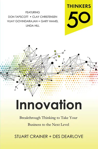 Thinkers 50 Innovation: Breakthrough Thinking to Take Your Business to the Next Level Thinkers 50 Innovation: Breakthrough Thinking to Take Your Business to the Next Level