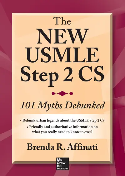 The New USMLE Step 2 CS: 101 Myths Debunked The New USMLE Step 2 CS: 101 Myths Debunked