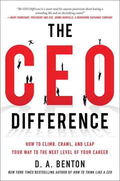 The CEO Difference: How to Climb, Crawl, and Leap Your Way to the Next Level of Your Career The CEO Difference: How to Climb, Crawl, and Leap Your Way to the Next Level of Your Career