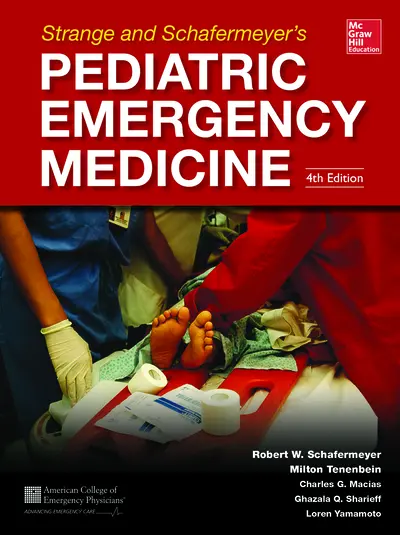 Strange and Schafermeyer's Pediatric Emergency Medicine, Fourth Edition Strange and Schafermeyer's Pediatric Emergency Medicine, Fourth Edition