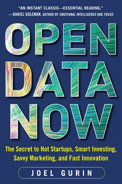 Open Data Now: The Secret to Hot Startups, Smart Investing, Savvy Marketing, and Fast Innovation Open Data Now: The Secret to Hot Startups, Smart Investing, Savvy Marketing, and Fast Innovation