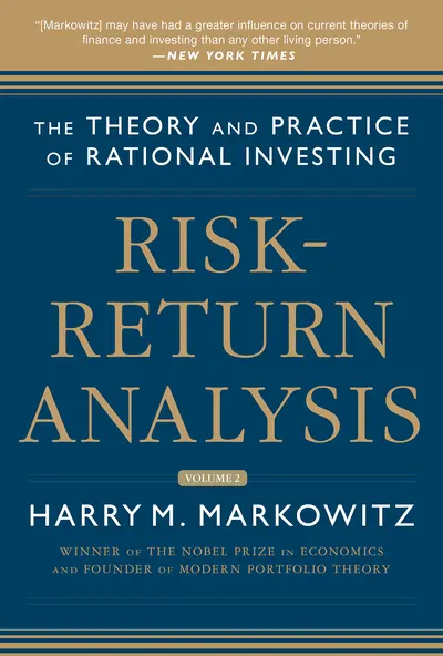 Risk-Return Analysis, Volume 2: The Theory and Practice of Rational Investing Risk-Return Analysis, Volume 2: The Theory and Practice of Rational Investing