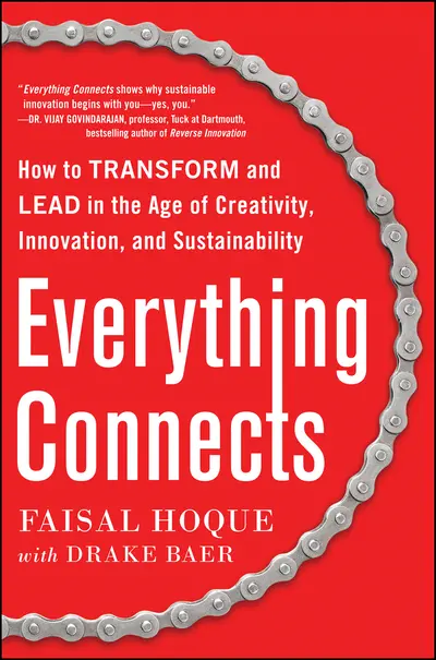 Everything Connects: How to Transform and Lead in the Age of Creativity, Innovation, and Sustainability Everything Connects: How to Transform and Lead in the Age of Creativity, Innovation, and Sustainability