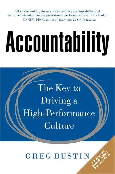 Accountability: The Key to Driving a High-Performance Culture Accountability: The Key to Driving a High-Performance Culture