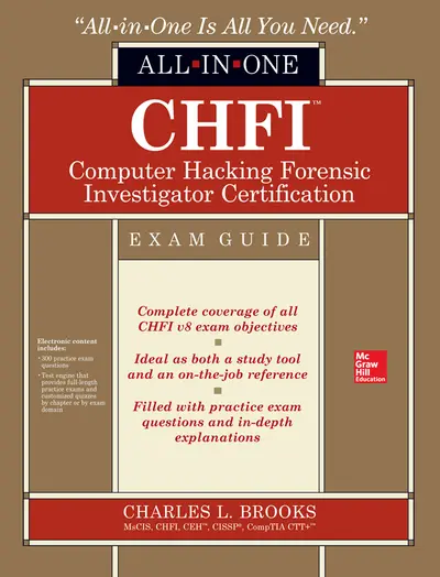CHFI Computer Hacking Forensic Investigator Certification All-in-One Exam Guide CHFI Computer Hacking Forensic Investigator Certification All-in-One Exam Guide