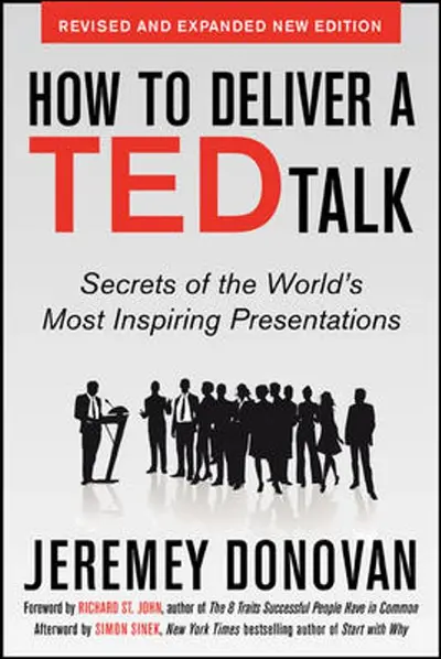 How to Deliver a TED Talk: Secrets of the World's Most Inspiring Presentations, revised and expanded new edition, with a foreword by Richard St. John and an afterword by Simon Sinek How to Deliver a TED Talk: Secrets of the World's Most Inspiring Presentations, revised and expanded new edition, with a foreword by Richard St. John and an afterword by Simon Sinek