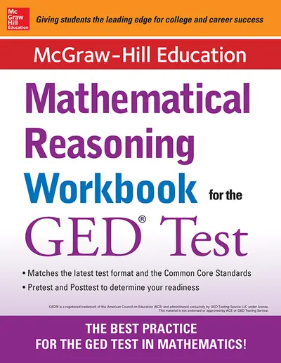 McGraw-Hill Education Mathematical Reasoning Workbook for the GED Test McGraw-Hill Education Mathematical Reasoning Workbook for the GED Test