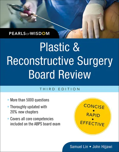 Plastic and Reconstructive Surgery Board Review: Pearls of Wisdom, Third Edition Plastic and Reconstructive Surgery Board Review: Pearls of Wisdom, Third Edition