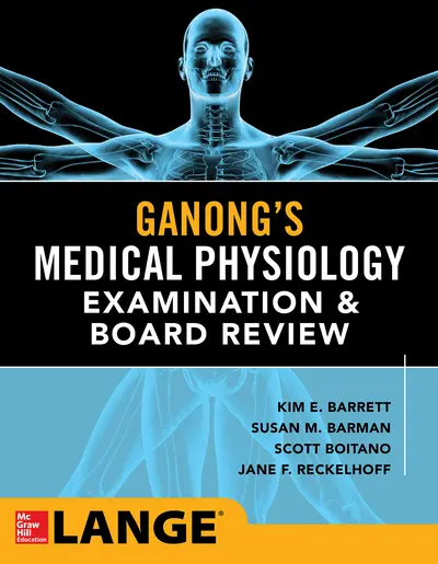 Ganong's Physiology Examination and Board Review Ganong's Physiology Examination and Board Review