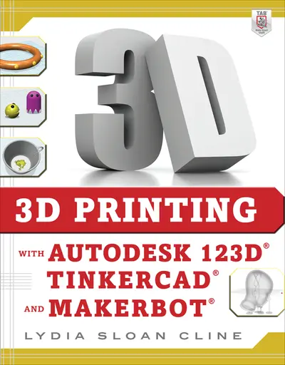 3D Printing with Autodesk 123D, Tinkercad, and MakerBot 3D Printing with Autodesk 123D, Tinkercad, and MakerBot