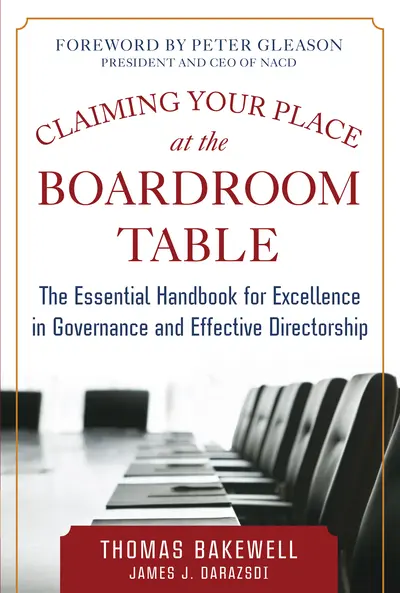 Claiming Your Place at the Boardroom Table: The Essential Handbook for Excellence in Governance and Effective Directorship Claiming Your Place at the Boardroom Table: The Essential Handbook for Excellence in Governance and Effective Directorship