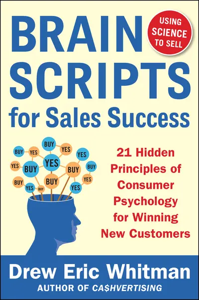 BrainScripts for Sales Success: 21 Hidden Principles of Consumer Psychology for Winning New Customers BrainScripts for Sales Success: 21 Hidden Principles of Consumer Psychology for Winning New Customers