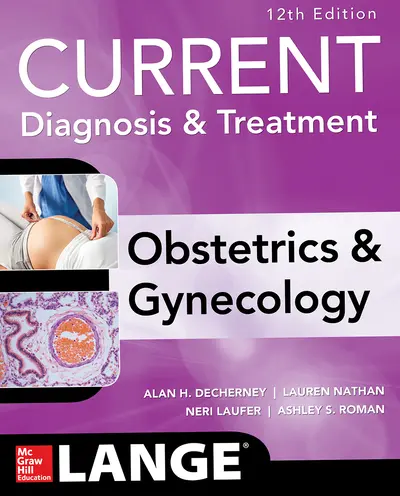 Current Diagnosis & Treatment Obstetrics & Gynecology, 12th Edition Current Diagnosis & Treatment Obstetrics & Gynecology, 12th Edition