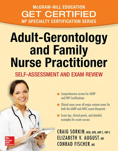 Adult-Gerontology and Family Nurse Practitioner: Self-Assessment and Exam Review Adult-Gerontology and Family Nurse Practitioner: Self-Assessment and Exam Review