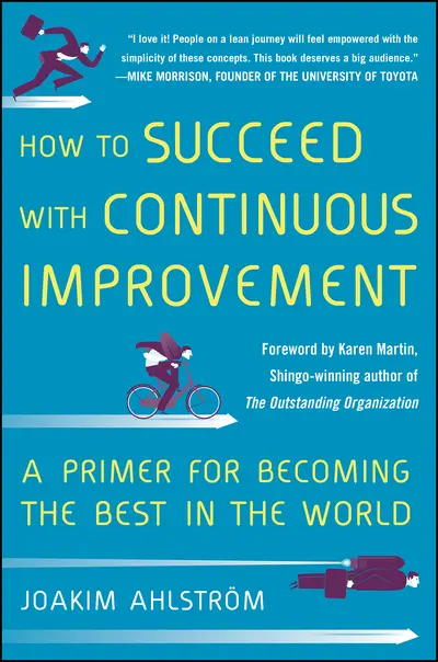 How to Succeed with Continuous Improvement: A Primer for Becoming the Best in the World