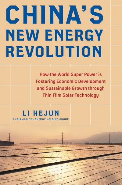 China's New Energy Revolution: How the World Super Power is Fostering Economic Development and Sustainable Growth through Thin-Film Solar Technology China's New Energy Revolution: How the World Super Power is Fostering Economic Development and Sustainable Growth through Thin-Film Solar Technology