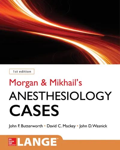 Morgan and Mikhail's Clinical Anesthesiology Cases Morgan and Mikhail's Clinical Anesthesiology Cases