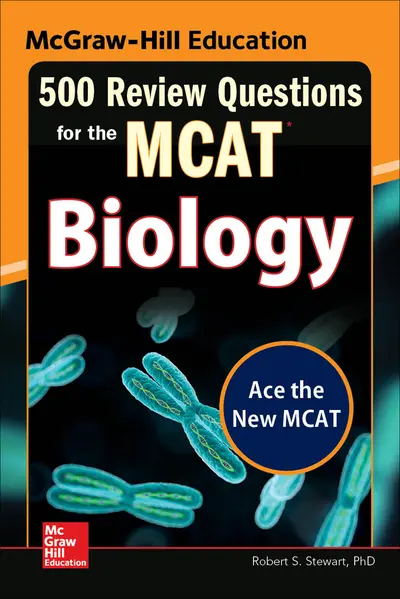 McGraw-Hill Education 500 Review Questions for the MCAT: Biology McGraw-Hill Education 500 Review Questions for the MCAT: Biology