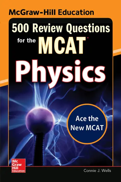 McGraw-Hill Education 500 Review Questions for the MCAT: Physics McGraw-Hill Education 500 Review Questions for the MCAT: Physics