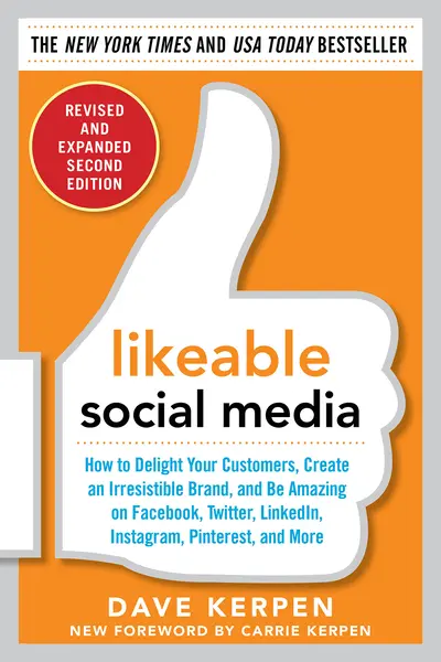 Likeable Social Media, Revised and Expanded: How to Delight Your Customers, Create an Irresistible Brand, and Be Amazing on Facebook, Twitter, LinkedIn, Instagram, Pinterest, and More Likeable Social Media, Revised and Expanded: How to Delight Your Customers, Create an Irresistible Brand, and Be Amazing on Facebook, Twitter, LinkedIn, Instagram, Pinterest, and More