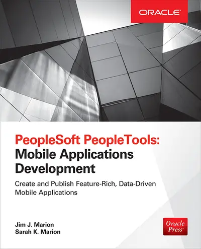 PeopleSoft PeopleTools: Mobile Applications Development (Oracle Press) PeopleSoft PeopleTools: Mobile Applications Development (Oracle Press)