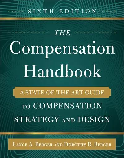 The Compensation Handbook, Sixth Edition: A State-of-the-Art Guide to Compensation Strategy and Design The Compensation Handbook, Sixth Edition: A State-of-the-Art Guide to Compensation Strategy and Design