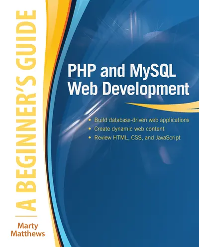 PHP and MySQL Web Development: A Beginner’s Guide PHP and MySQL Web Development: A Beginner’s Guide