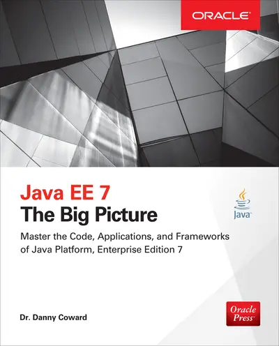 Java EE 7: The Big Picture Java EE 7: The Big Picture