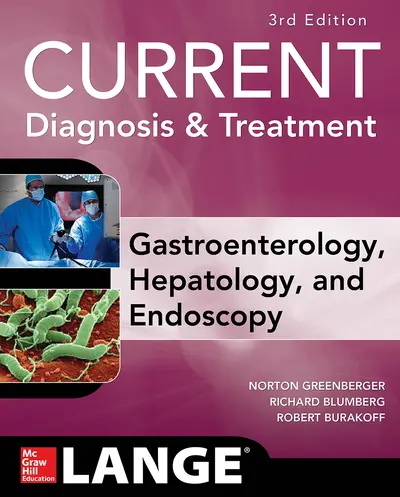 CURRENT Diagnosis & Treatment Gastroenterology, Hepatology, & Endoscopy, Third Edition CURRENT Diagnosis & Treatment Gastroenterology, Hepatology, & Endoscopy, Third Edition