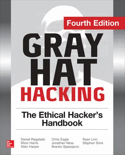 Gray Hat Hacking The Ethical Hacker's Handbook, Fourth Edition Gray Hat Hacking The Ethical Hacker's Handbook, Fourth Edition
