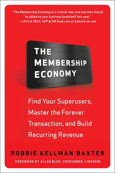 The Membership Economy: Find Your Super Users, Master the Forever Transaction, and Build Recurring Revenue The Membership Economy: Find Your Super Users, Master the Forever Transaction, and Build Recurring Revenue
