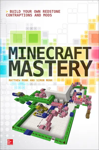 Minecraft Mastery: Build Your Own Redstone Contraptions and Mods Minecraft Mastery: Build Your Own Redstone Contraptions and Mods