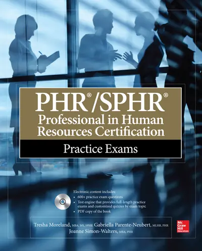 PHR/SPHR Professional in Human Resources Certification Practice Exams PHR/SPHR Professional in Human Resources Certification Practice Exams