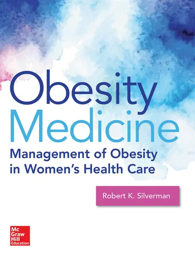Obesity Medicine: Management of Obesity in Women's Health Care Obesity Medicine: Management of Obesity in Women's Health Care