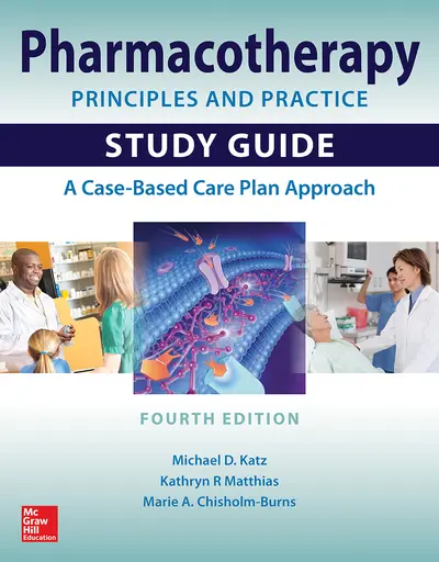 Pharmacotherapy Principles and Practice Study Guide, Fourth Edition Pharmacotherapy Principles and Practice Study Guide, Fourth Edition