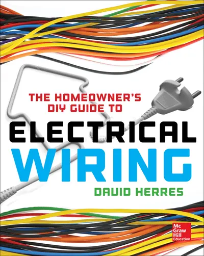 The Homeowner's DIY Guide to Electrical Wiring The Homeowner's DIY Guide to Electrical Wiring