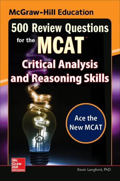 McGraw-Hill Education 500 Review Questions for the MCAT: Critical Analysis and Reasoning Skills McGraw-Hill Education 500 Review Questions for the MCAT: Critical Analysis and Reasoning Skills