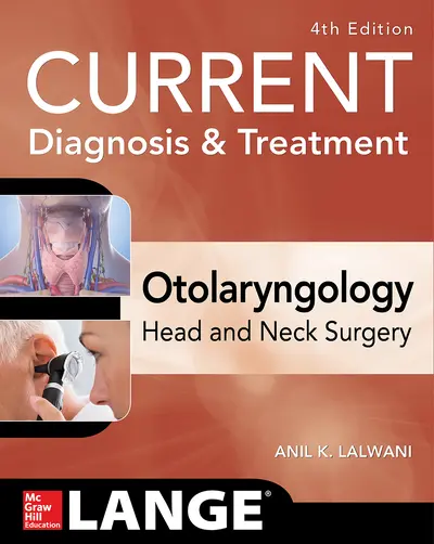 CURRENT Diagnosis & Treatment Otolaryngology--Head and Neck Surgery, Fourth Edition CURRENT Diagnosis & Treatment Otolaryngology--Head and Neck Surgery, Fourth Edition