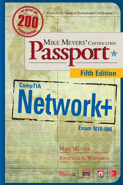 Mike Meyers’ CompTIA Network+ Certification Passport, Fifth Edition (Exam N10-006) Mike Meyers’ CompTIA Network+ Certification Passport, Fifth Edition (Exam N10-006)