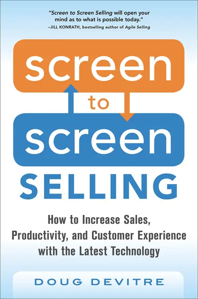 Screen to Screen Selling: How to Increase Sales, Productivity, and Customer Experience with the Latest Technology Screen to Screen Selling: How to Increase Sales, Productivity, and Customer Experience with the Latest Technology