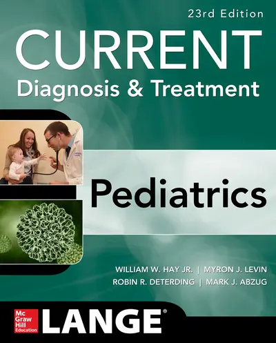 CURRENT Diagnosis and Treatment Pediatrics, Twenty-Third Edition CURRENT Diagnosis and Treatment Pediatrics, Twenty-Third Edition