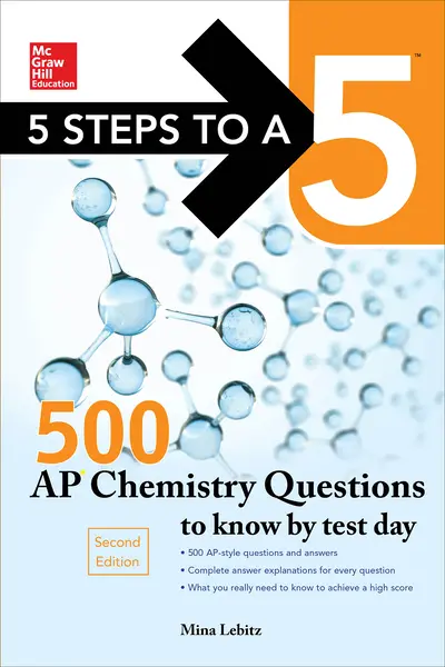 5 Steps to a 5 500 AP Chemistry Questions to Know by Test Day, 2nd edition 5 Steps to a 5 500 AP Chemistry Questions to Know by Test Day, 2nd edition