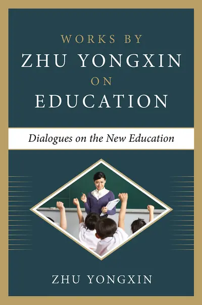 Dialogues on the New Education (Works by Zhu Yongxin on Education Series) Dialogues on the New Education (Works by Zhu Yongxin on Education Series)