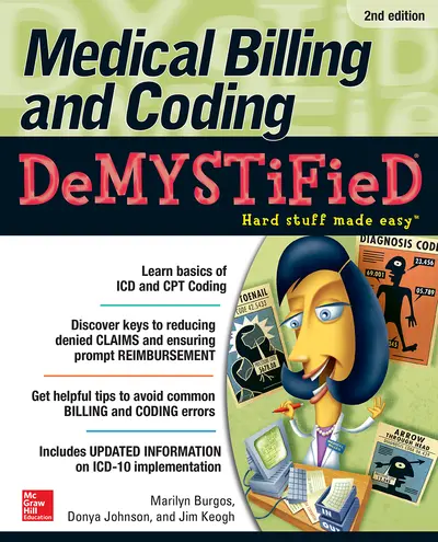 Medical Billing & Coding Demystified, 2nd Edition Medical Billing & Coding Demystified, 2nd Edition