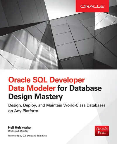 Oracle SQL Developer Data Modeler for Database Design Mastery Oracle SQL Developer Data Modeler for Database Design Mastery