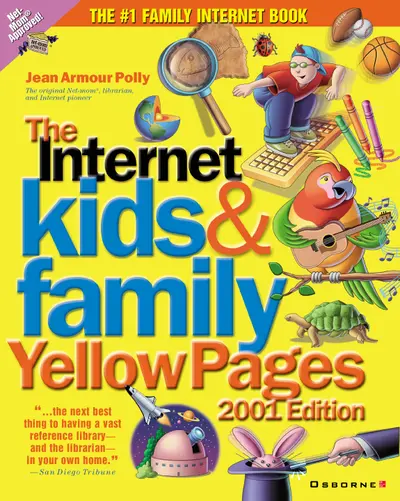 Internet Kids & Family Yellow Pages, 2001 Edition Internet Kids & Family Yellow Pages, 2001 Edition
