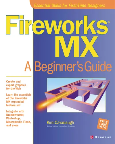 Fireworks MX: A Beginner's Guide Fireworks MX: A Beginner's Guide