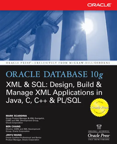 Oracle Database 10g XML & SQL: Design, Build, & Manage XML Applications in Java, C, C++, & PL/SQL Oracle Database 10g XML & SQL: Design, Build, & Manage XML Applications in Java, C, C++, & PL/SQL